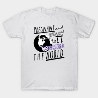 Pregnant and Ready to Conquer the World T-Shirt